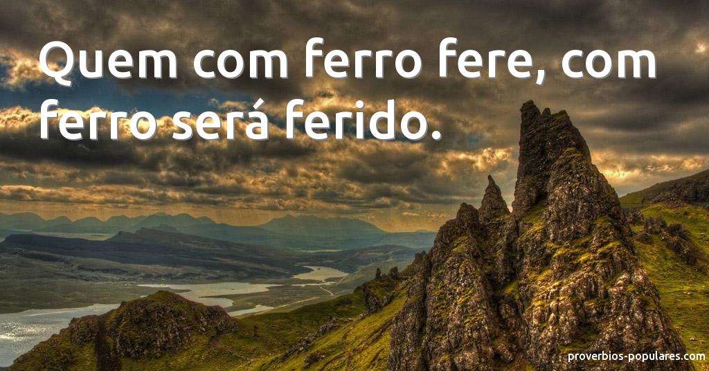 HÁ CONTROVÉRSIAS IV – QUEM COM FERRO FERE, COM FERRO SERÁ FERIDO ...